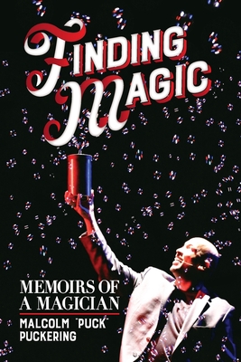 Finding Magic: Memoirs of a Magician - Puckering, Malcolm Puck