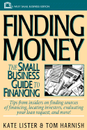 Finding Money: The Small Business Guide to Financing - Lister, Kate, and Harnish, Tom