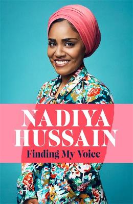 Finding My Voice: Nadiya's honest, unforgettable memoir - Hussain, Nadiya