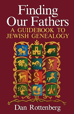 Finding Our Fathers. a Guidebook to Jewish Genealogy - Rottenberg, Dan