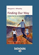 Finding Our Way: Leadership for an Uncertain Time (Large Print 16pt)