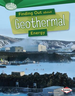 Finding Out about Geothermal Energy - Doeden, Matt