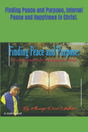 Finding Peace and Purpose, Internal Peace and Happiness in Christ.