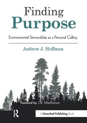 Finding Purpose: Environmental Stewardship as a Personal Calling - Hoffman, Andrew