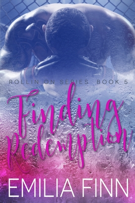 Finding Redemption: Book 5 of The Rollin On Series - Finn, Emilia
