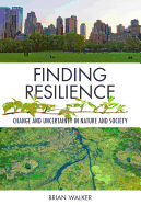 Finding Resilience: Change and Uncertainty in Nature and Society