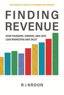 Finding Revenue: How Founders, Owners, and Ceos Lead Marketing and Sales