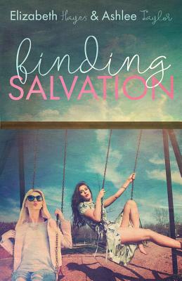 Finding Salvation - Hayes, Elizabeth, and Taylor, Ashlee