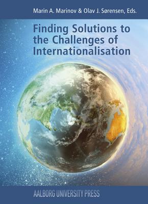 Finding Solutions to the Challenges of Internationalisation - Marinov, Marin A (Editor), and Sorensen, Olav J (Editor)