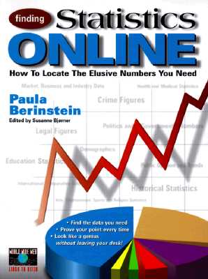 Finding Statistics Online: How to Locate the Elusive Numbers You Need - Berinstein, Paula