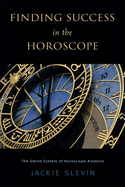 Finding Success in the Horoscope: The Slevin System of Horoscope Analysis