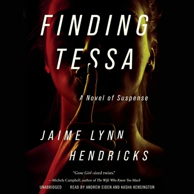 Finding Tessa: A Novel of Suspense - Hendricks, Jaime Lynn, and Eiden, Andrew (Read by), and Kensington, Kasha (Read by)