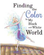 Finding The Color In My Black and White World