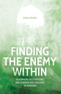 Finding the Enemy Within: Blasphemy Accusations and Subsequent Violence in Pakistan