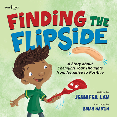 Finding the Flipside: A Story about Changing Your Thoughts from Negative to Positive Volume 4 - Law, Jennifer