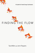 Finding the Flow: A Guide for Leading Small Groups and Gatherings