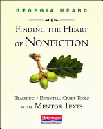 Finding the Heart of Nonfiction: Teaching 7 Essential Craft Tools with Mentor Texts