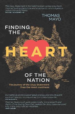 Finding the Heart of the Nation 2nd edition: The Journey of the Uluru Statement from the Heart Continues - Mayo, Thomas