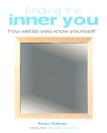 Finding the Inner You: How Well Do You Know Yourself? - Sullivan, Karen, and Church, John (Introduction by)