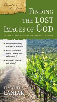 Finding the Lost Images of God - Laniak, Timothy S, and Burge, Gary M (Editor)