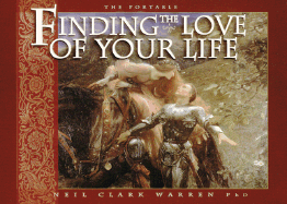 Finding the Love of Your Life: A Portable Guide to Choosing and Becoming the Right Marriage Partner