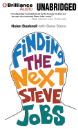 Finding the Next Steve Jobs: How to Find, Keep, and Nurture Talent - Bushnell, Nolan, and Stone, Gene, and Wilson, Joseph C (Read by)