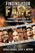 Finding Your Face: A Sensory-Based Guide to Personality and Neurodiversity