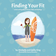 Finding Your Fit: A kid-to-kid Guide to Fitness, Food, and Feelings