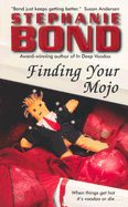Finding Your Mojo - Bond, Stephanie
