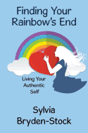 Finding Your Rainbow's End: Living Your Authentic Self