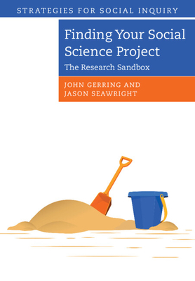 Finding Your Social Science Project: The Research Sandbox - Gerring, John, and Seawright, Jason