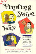 Finding Your Way: A Book about Sexual Ethics - Terkel, Susan N