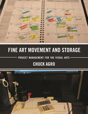 Fine Art Movement and Storage: Project Management for the Visual Arts - Agro, Chuck