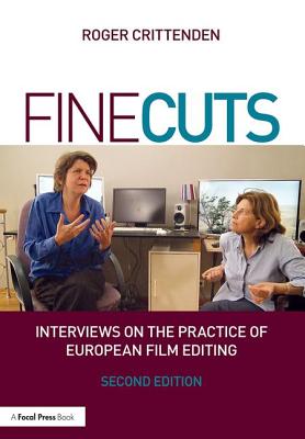 Fine Cuts: Interviews on the Practice of European Film Editing - Crittenden, Roger