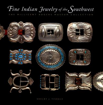 Fine Indian Jewelry of the Southwest: The Millicent Rogers Museum Collection - Tisdale, Shelby J, and Doty, Addison (Photographer)