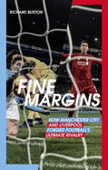 Fine Margins: How Manchester City and Liverpool Forged Football's Ultimate Rivalry