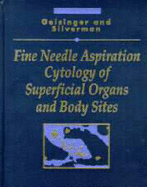 Fine Needle Aspiration Cytology of Superficial Organs and Body Sites - Geisinger, Kim R, MD, and Silverman, Jan F, MD