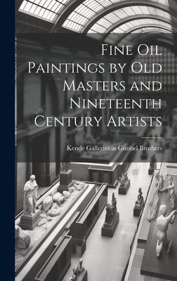 Fine Oil Paintings by Old Masters and Nineteenth Century Artists - Kende Galleries at Gimbel Brothers (Creator)