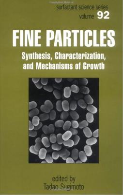 Fine Particles: Synthesis, Characterization, and Mechanisms of Growth - Sugimoto, Tadao (Editor)