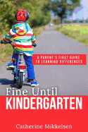 Fine Until Kindergarten: A Parent's First Guide to Learning Differences