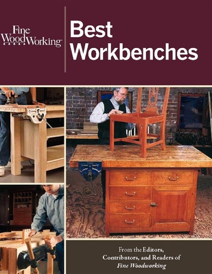 Fine Woodworking Best Workbenches - "Fine Woodworking" (Editor)