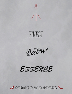 Finest Raw Essence - Madden, Edward H