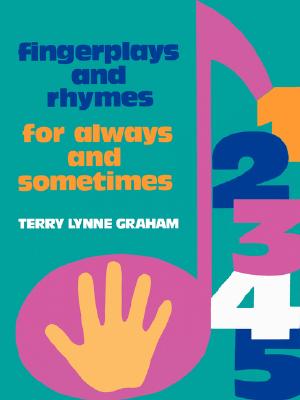 Fingerplays and Rhymes: For Always and Sometimes - Graham, Terry Lynne