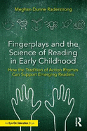 Fingerplays and the Science of Reading in Early Childhood: How the Tradition of Action Rhymes Can Support Emerging Readers