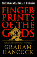 Fingerprints of the Gods: The Evidence of Earth's Lost Civilization - Hancock, Graham