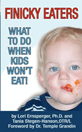 Finicky Eaters: What to Do When Kids Won't Eat