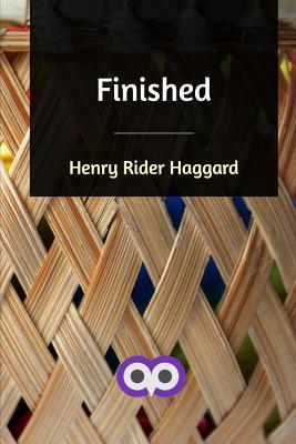 Finished - Haggard, H Rider, Sir