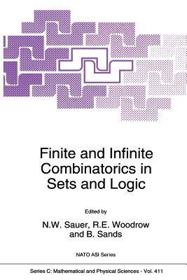 Finite and Infinite Combinatorics in Sets and Logic - Sauer, Norbert W (Editor), and Woodrow, R.E. (Editor), and Sands, B. (Editor)