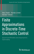 Finite Approximations in Discrete-Time Stochastic Control: Quantized Models and Asymptotic Optimality