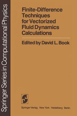 Finite-Difference Techniques for Vectorized Fluid Dynamics Calculations - Book, D L (Editor), and Boris, J P (Contributions by), and Fritts, M J (Contributions by)